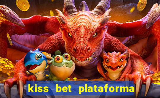 kiss bet plataforma de jogos